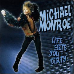 Michael Monroe : Life Gets You Dirty